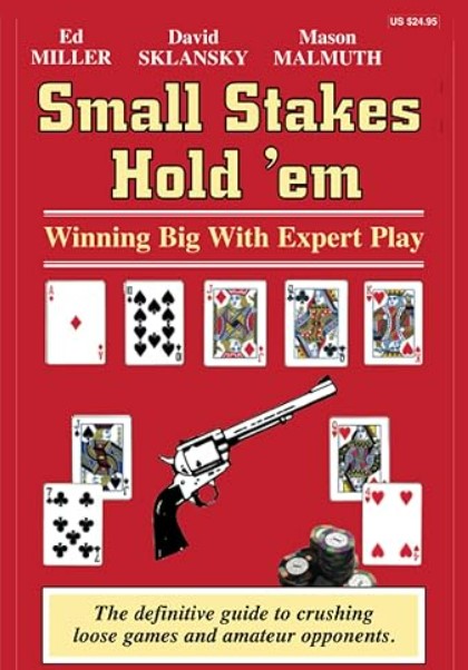 Small stakes hold’em – winning big with excellent play – Ed miller, David Sklansky and Mason Malmuth